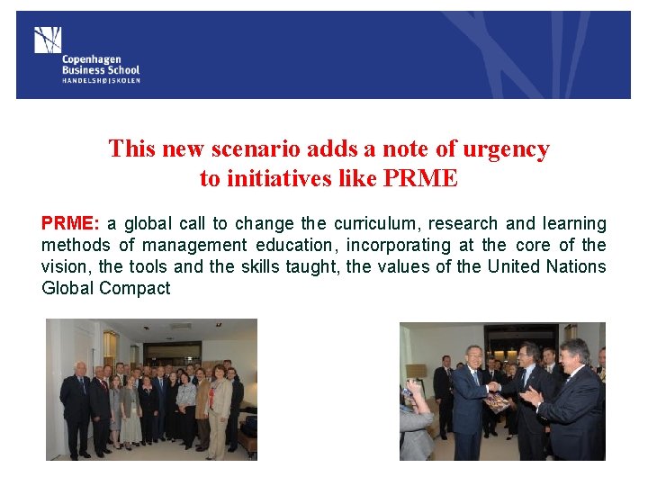 This new scenario adds a note of urgency to initiatives like PRME: a global