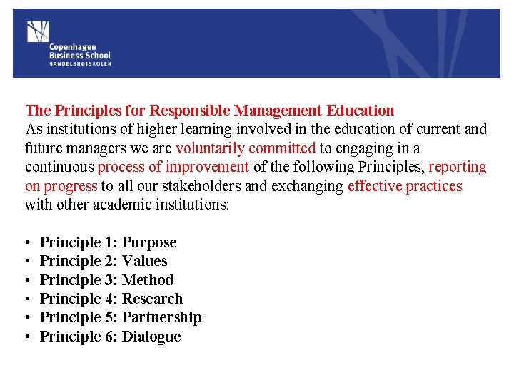 The Principles for Responsible Management Education As institutions of higher learning involved in the