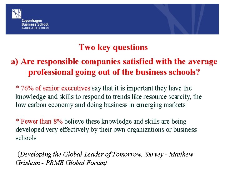 Two key questions a) Are responsible companies satisfied with the average professional going out