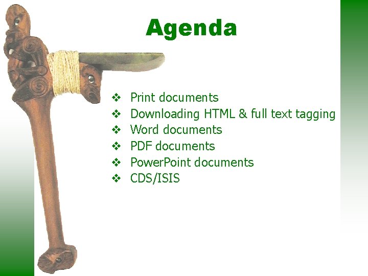 Agenda v v v Print documents Downloading HTML & full text tagging Word documents