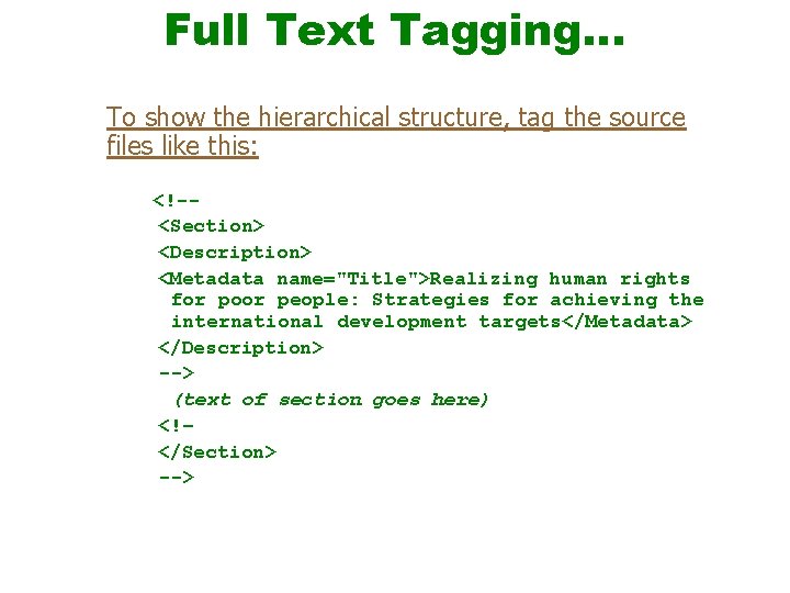Full Text Tagging… To show the hierarchical structure, tag the source files like this: