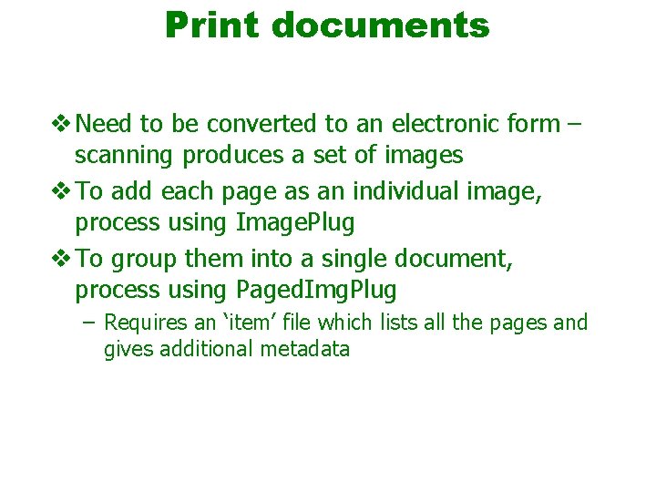 Print documents v Need to be converted to an electronic form – scanning produces
