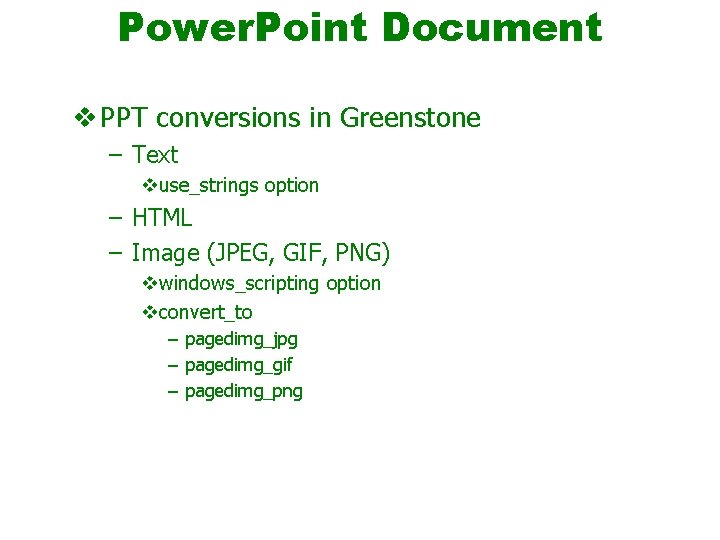 Power. Point Document v PPT conversions in Greenstone – Text vuse_strings option – HTML