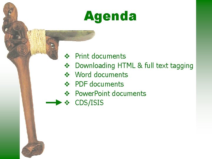 Agenda v v v Print documents Downloading HTML & full text tagging Word documents