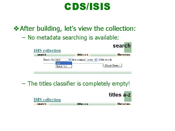 CDS/ISIS v After building, let’s view the collection: – No metadata searching is available: