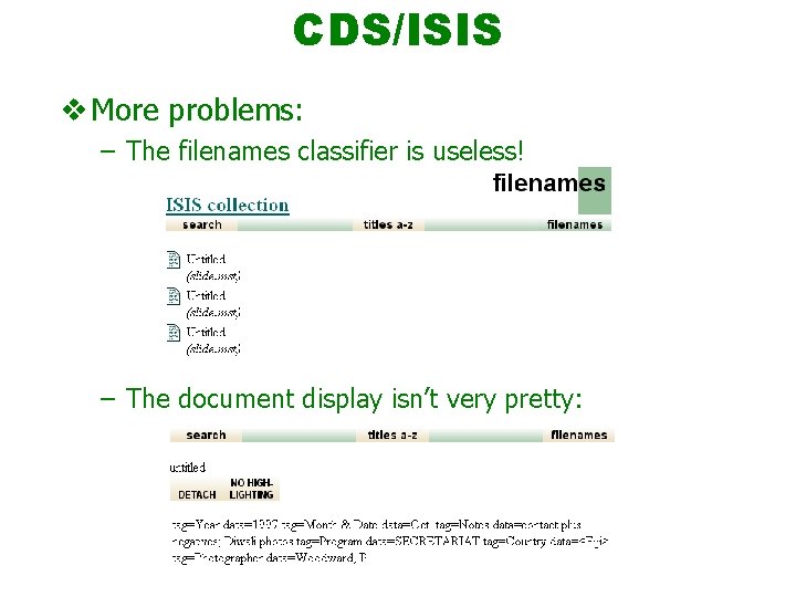 CDS/ISIS v More problems: – The filenames classifier is useless! – The document display