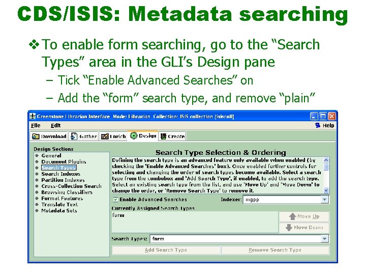 CDS/ISIS: Metadata searching v To enable form searching, go to the “Search Types” area