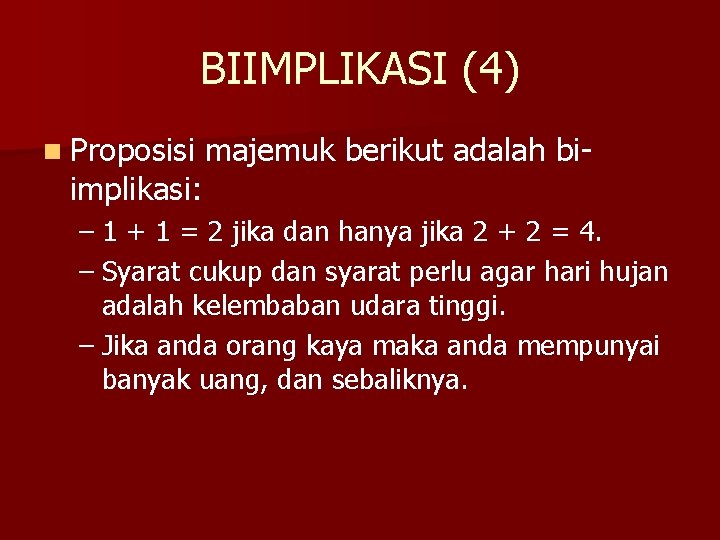 BIIMPLIKASI (4) n Proposisi implikasi: majemuk berikut adalah bi- – 1 + 1 =