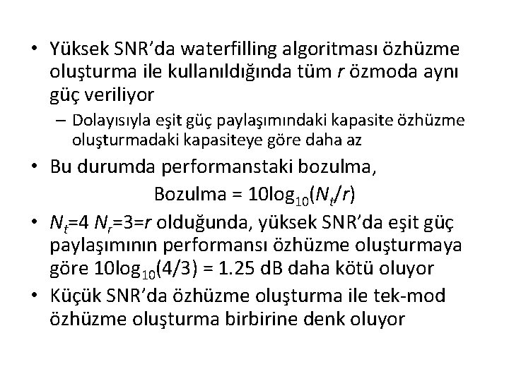  • Yüksek SNR’da waterfilling algoritması özhüzme oluşturma ile kullanıldığında tüm r özmoda aynı