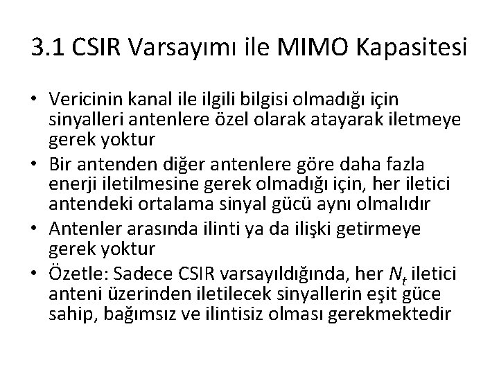 3. 1 CSIR Varsayımı ile MIMO Kapasitesi • Vericinin kanal ile ilgili bilgisi olmadığı