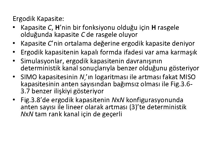 Ergodik Kapasite: • Kapasite C, H’nin bir fonksiyonu olduğu için H rasgele olduğunda kapasite