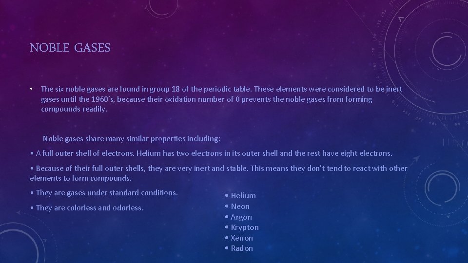 NOBLE GASES • The six noble gases are found in group 18 of the