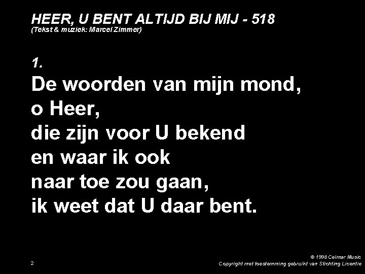 HEER, U BENT ALTIJD BIJ MIJ - 518 (Tekst & muziek: Marcel Zimmer) 1.