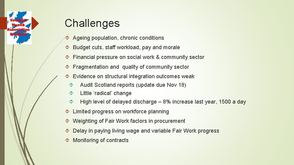 Challenges Ageing population, chronic conditions Budget cuts, staff workload, pay and morale Financial pressure
