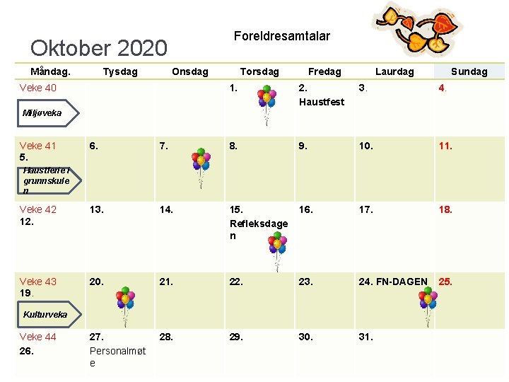 Foreldresamtalar Oktober 2020 Måndag. Tysdag Onsdag Veke 40 Torsdag Fredag Laurdag Sundag 1. 2.