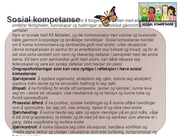 Sosial kompetanse er ein føresetnad for å fungera godt saman med andre og Sosial