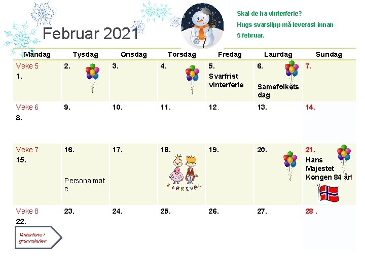 Skal de ha vinterferie? Hugs svarslipp må leverast innan Februar 2021 5 februar. .