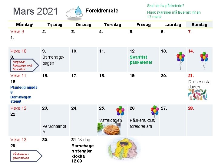 Mars 2021 Måndag Skal de ha påskeferie? Foreldremøte Tysdag Onsdag Husk svarslipp må leverast