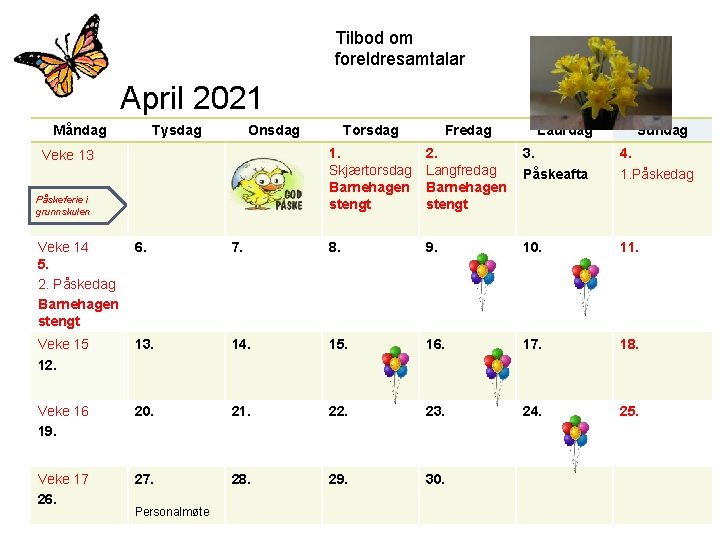 Tilbod om foreldresamtalar April 2021 Måndag Tysdag Onsdag Veke 13 Påskeferie i grunnskulen Torsdag