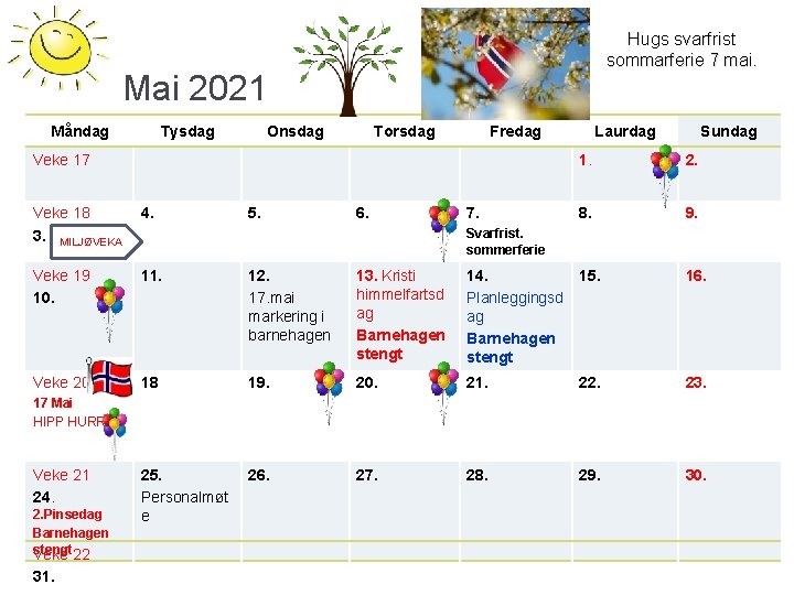 Hugs svarfrist sommarferie 7 mai. Mai 2021 Måndag Tysdag Onsdag Torsdag Fredag Veke 17