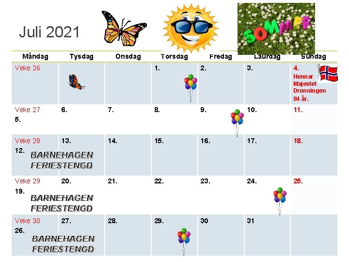 Juli 2021 Måndag Tysdag Onsdag Veke 26 Torsdag 1. Fredag 2. Laurdag 3. Sundag