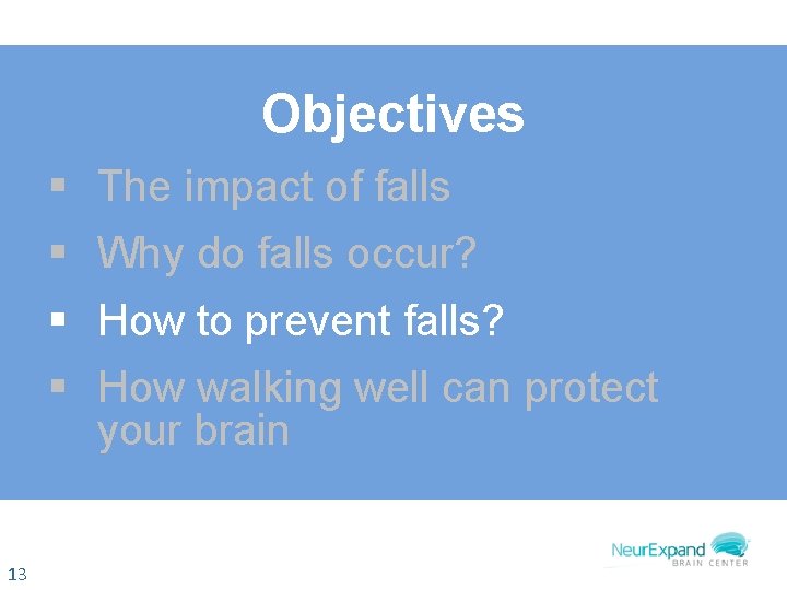 Objectives § The impact of falls § Why do falls occur? § How to