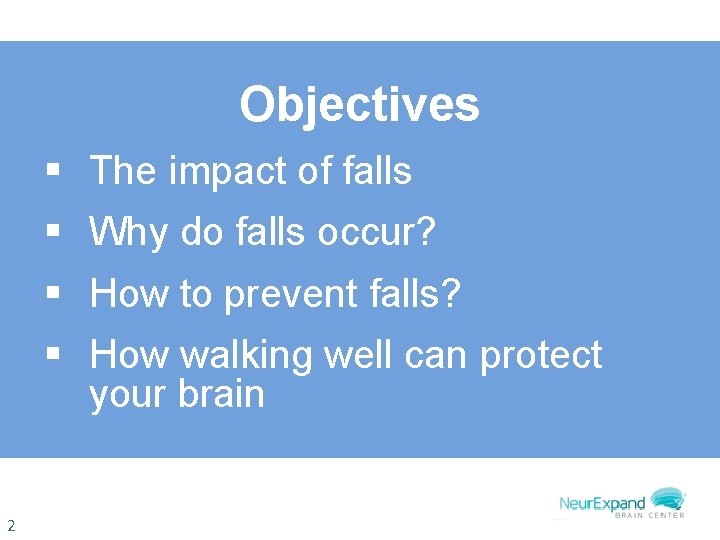 Objectives § The impact of falls § Why do falls occur? § How to