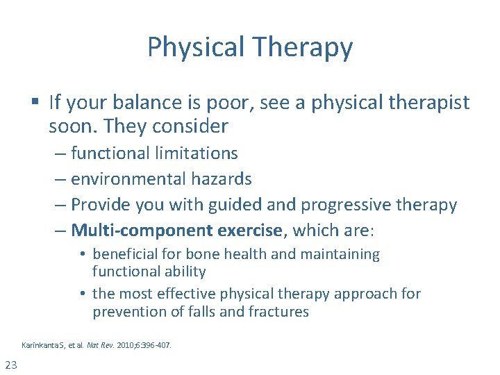 Physical Therapy § If your balance is poor, see a physical therapist soon. They