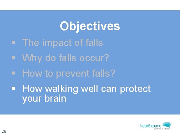 Objectives § The impact of falls § Why do falls occur? § How to