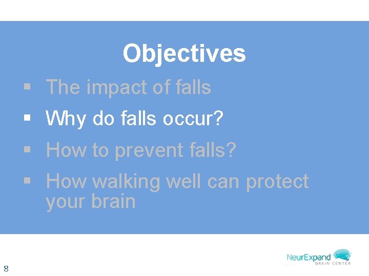 Objectives § The impact of falls § Why do falls occur? § How to