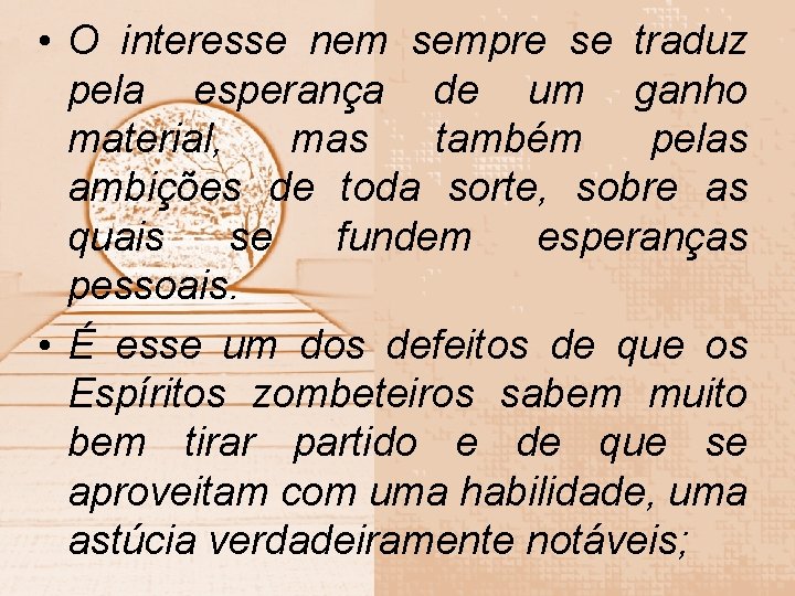  • O interesse nem sempre se traduz pela esperança de um ganho material,