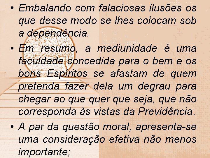  • Embalando com falaciosas ilusões os que desse modo se lhes colocam sob