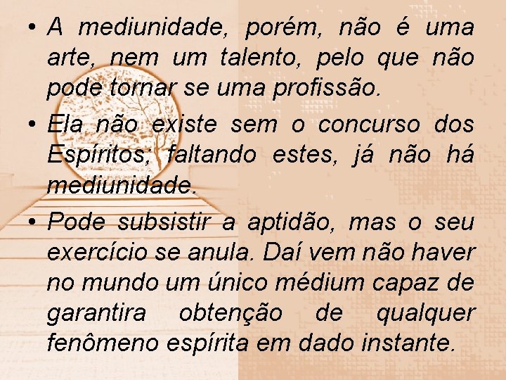  • A mediunidade, porém, não é uma arte, nem um talento, pelo que