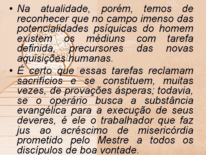  • Na atualidade, porém, temos de reconhecer que no campo imenso das potencialidades