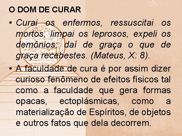 O DOM DE CURAR • Curai os enfermos, ressuscitai os mortos, limpai os leprosos,