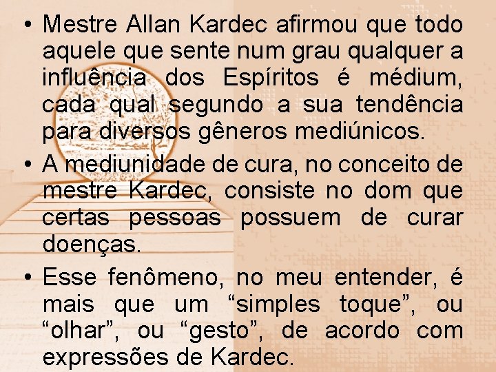  • Mestre Allan Kardec afirmou que todo aquele que sente num grau qualquer