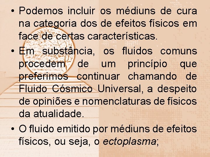  • Podemos incluir os médiuns de cura na categoria dos de efeitos físicos