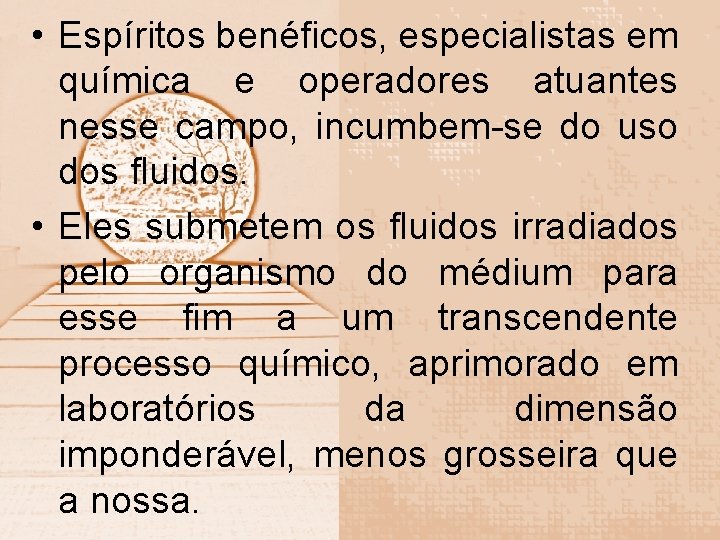  • Espíritos benéficos, especialistas em química e operadores atuantes nesse campo, incumbem-se do