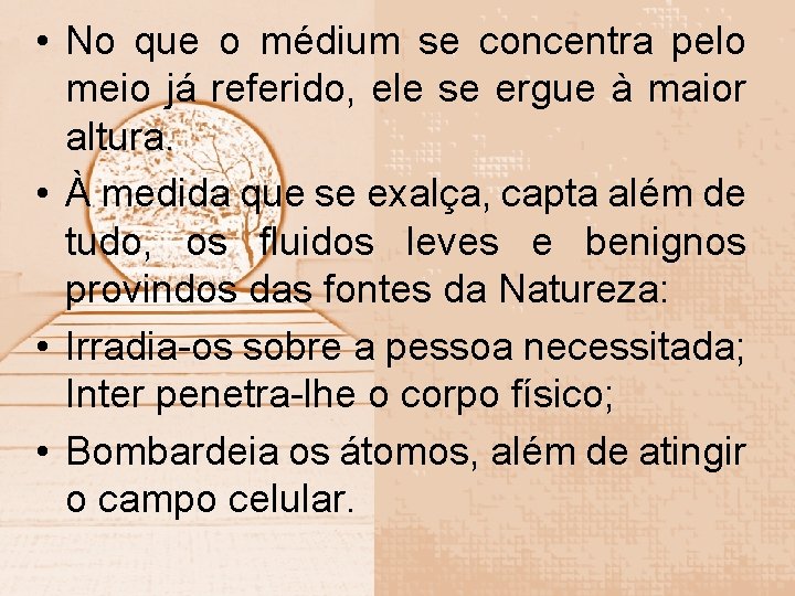  • No que o médium se concentra pelo meio já referido, ele se