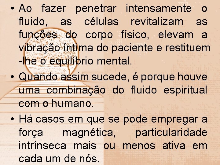  • Ao fazer penetrar intensamente o fluido, as células revitalizam as funções do