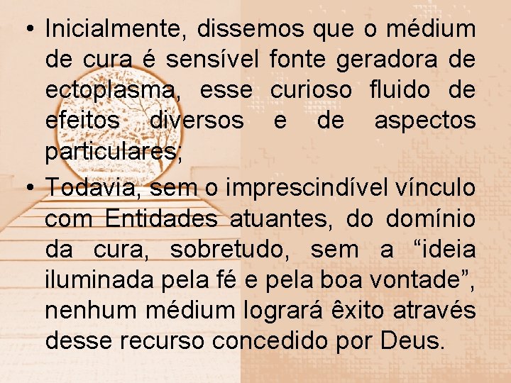  • Inicialmente, dissemos que o médium de cura é sensível fonte geradora de