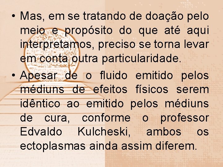  • Mas, em se tratando de doação pelo meio e propósito do que