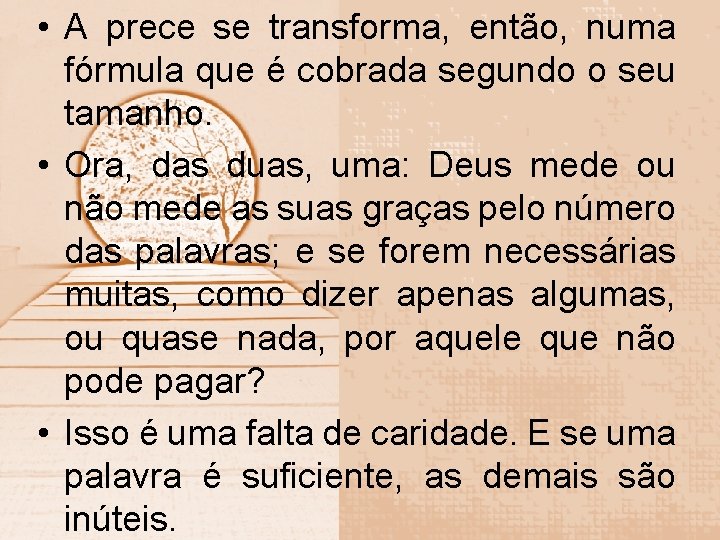  • A prece se transforma, então, numa fórmula que é cobrada segundo o