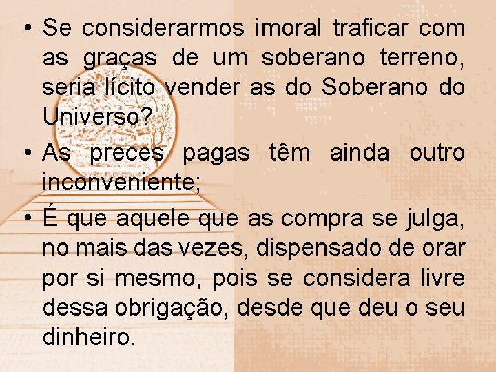  • Se considerarmos imoral traficar com as graças de um soberano terreno, seria