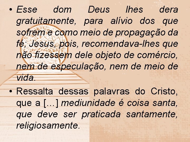  • Esse dom Deus lhes dera gratuitamente, para alívio dos que sofrem e