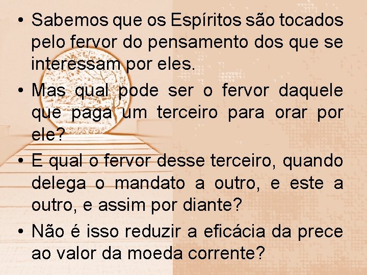  • Sabemos que os Espíritos são tocados pelo fervor do pensamento dos que