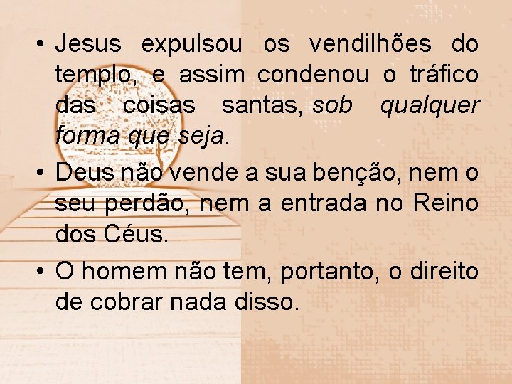  • Jesus expulsou os vendilhões do templo, e assim condenou o tráfico das