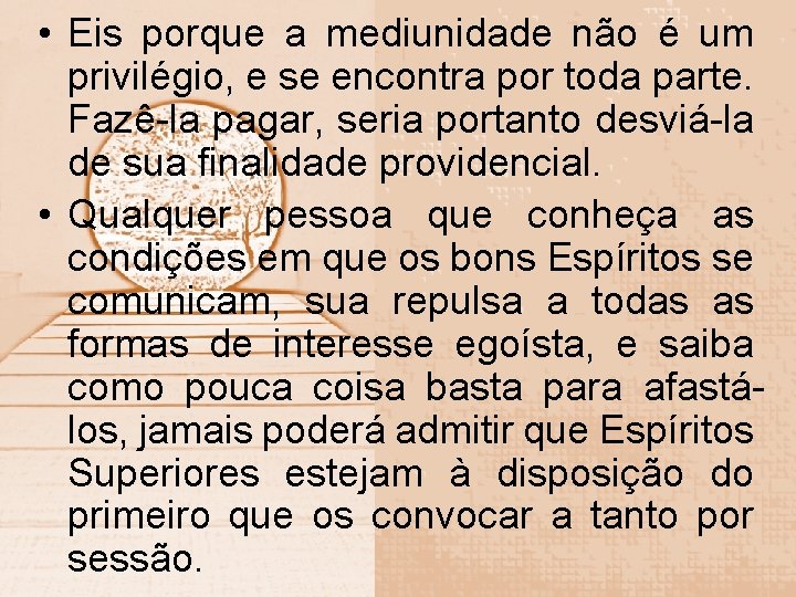  • Eis porque a mediunidade não é um privilégio, e se encontra por