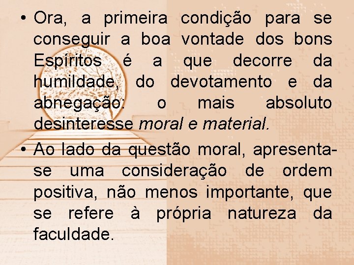  • Ora, a primeira condição para se conseguir a boa vontade dos bons