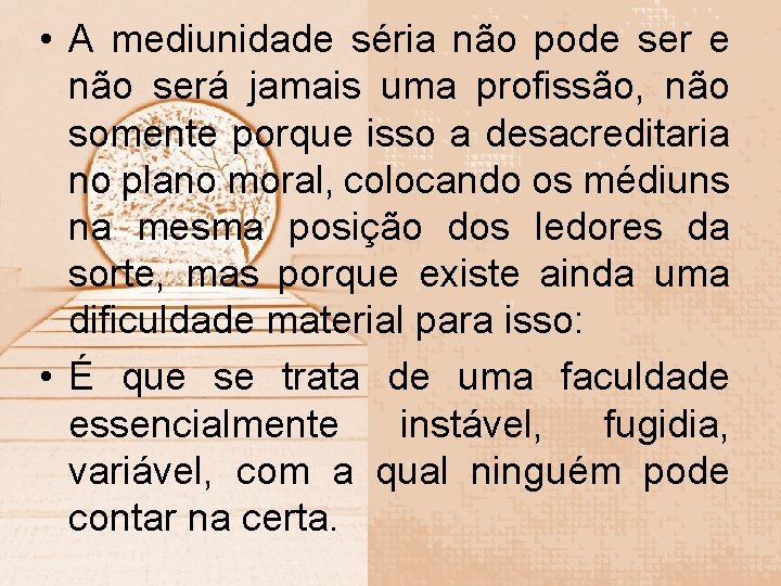  • A mediunidade séria não pode ser e não será jamais uma profissão,